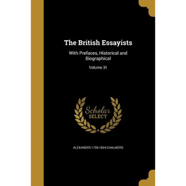 The British Essayists: With Prefaces, Historical and Biographical; Volume 31