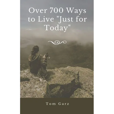Over 700 Ways to Live "Just for Today"