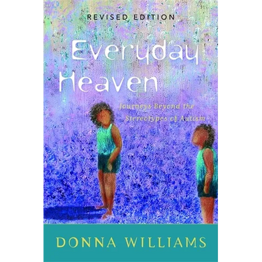 Everyday Heaven: Journeys Beyond the Stereotypes of Autism