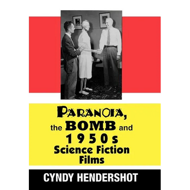 Paranoia, the Bomb, and 1950s Science Fiction Films