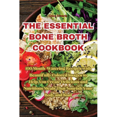 The Essential Bone Broth Cookbook