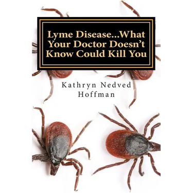 Lyme Disease...What Your Doctor Doesn't Know Could Kill You