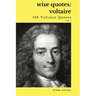 Wise Quotes - Voltaire (166 Voltaire Quotes): French Enlightenment Writer Quote Collection