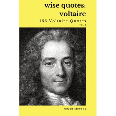 Wise Quotes - Voltaire (166 Voltaire Quotes): French Enlightenment Writer Quote Collection