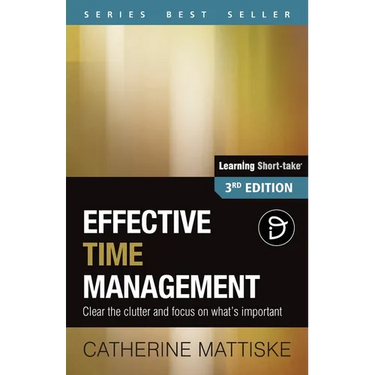 Effective Time Management: Clear the clutter and focus on what's important
