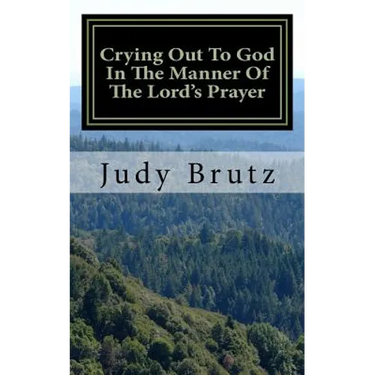Crying Out To God In The Manner Of The Lord's Prayer