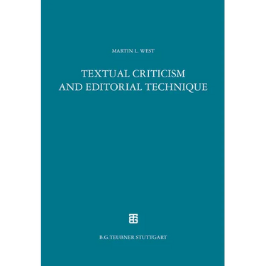 Textual Criticism and Editorial Technique: Applicable to Greek and Latin Texts