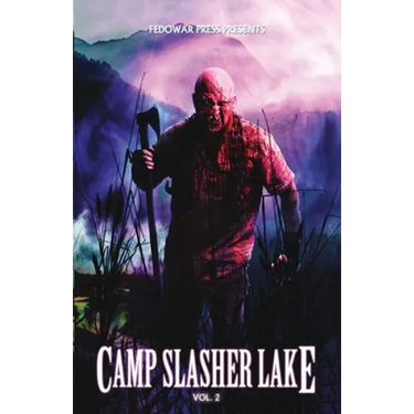 Camp Slasher Lake: Volume Two