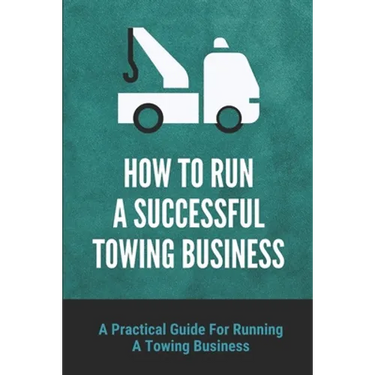 How To Run A Successful Towing Business: A Practical Guide For Running A Towing Business: Traffic Incident Management