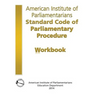 AIP Standard Code of Parliamentary Procedure Workbook: A workbook for users of American Institute of Parliamentarians Standard Code of Parliamentary P