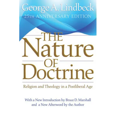 The Nature of Doctrine, 25th Anniversary Edition: Religion and Theology in a Postliberal Age