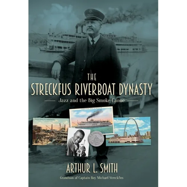 The Streckfus Riverboat Dynasty: Jazz and the Big Smoke Canoe