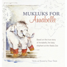 Mukluks for Annabelle: Mukluks for Annabelle is based on the true story of Annabelle, the baby elephant at the Alaska Zoo