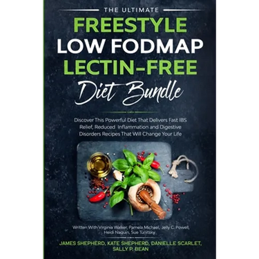The Ultimate Freestyle Low Fodmap Lectin-Free Diet Bundle: Discover This Powerful Diet That Delivers Fast IBS Relief, Reduced Inflammation and Digesti