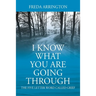 I Know What You Are Going Through: The FIVE Letter Word called GRIEF