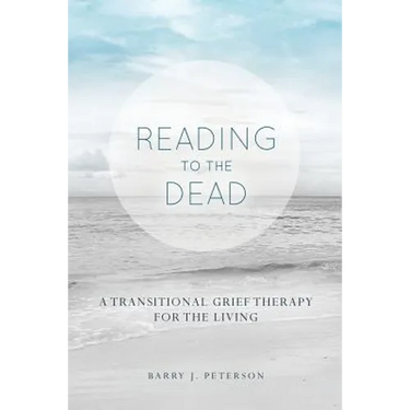 Reading to the Dead: A Transitional Grief Therapy for the Living: (A Gnostic Audio Selection, Includes Free Access to Streaming Audio Book)