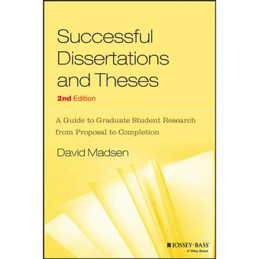 Successful Dissertations and Theses: A Guide to Graduate Student Research from Proposal to Completion