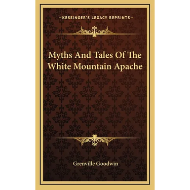 Myths And Tales Of The White Mountain Apache