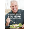 41 Alzheimer's Preventing Meal Recipes: Reduce the Risk of Alzheimer's Disease the Natural Way!