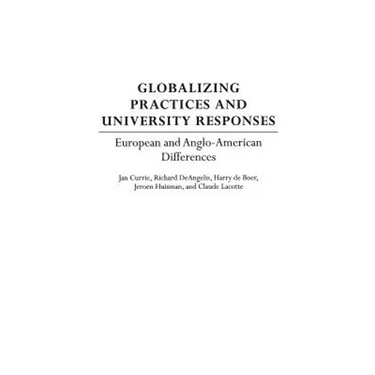 Globalizing Practices and University Responses: European and Anglo-American Differences