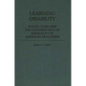 Learning Disability: Social Class and the Construction of Inequality in American Education