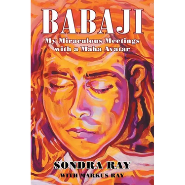 Babaji: My Miraculous Meetings with a Maha Avatar
