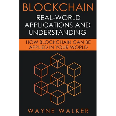 Blockchain: Real-World Applications And Understanding