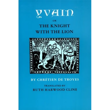 Yvain; Or, the Knight with the Lion