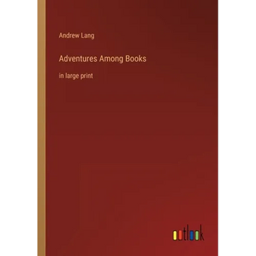 Adventures Among Books: in large print