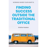 Working Where Your Heart Is: Finding Success Outside The Traditional Office