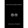 The Privileged Addict