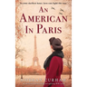 An American in Paris: An absolutely heartbreaking and uplifting World War 2 novel
