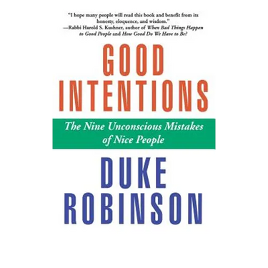 Good Intentions: The Nine Unconscious Mistakes of Nice People