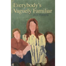 Everybody's Vaguely Familiar