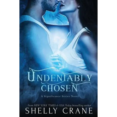 Undeniably Chosen: a Significance novel