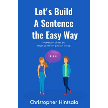Let's Build a Sentence the Easy Way: 50 Most Common English Verbs