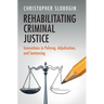 Rehabilitating Criminal Justice