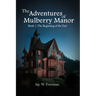 The Adventures of Mulberry Manor, Book 1: The Beginning of the End