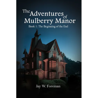 The Adventures of Mulberry Manor, Book 1: The Beginning of the End
