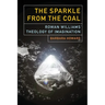 The Sparkle from the Coal: Rowan Williams' Theology of Imagination