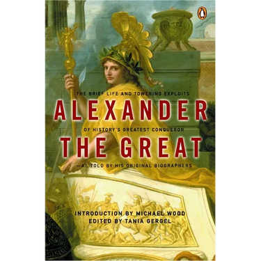 Alexander the Great: The Brief Life and Towering Exploits of History's Greatest Conqueror