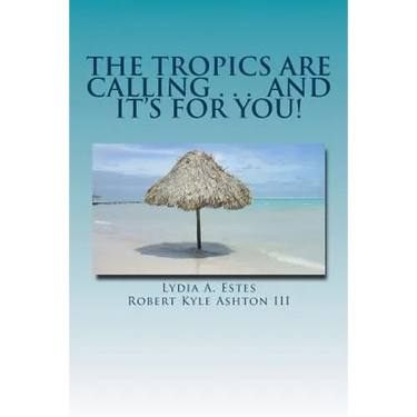 The Tropics Are Calling . . . and It's for You!: A Wisconsin Family Moves to Belize