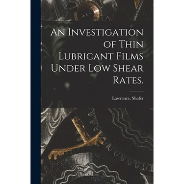 An Investigation of Thin Lubricant Films Under Low Shear Rates.