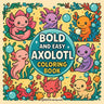 Bold & Easy Axolotl Coloring Book: Fun & Cute Stress Relief Coloring