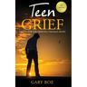 Teen Grief: Caring for the Grieving Teenage Heart