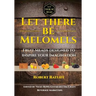Let There Be Melomels!: Fruit Meads Designed to Inspire Your Imagination