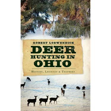 Deer Hunting in Ohio: History, Legends & Trophies