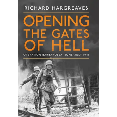 Opening the Gates of Hell: Operation Barbarossa, June-July 1941
