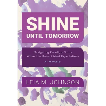 Shine Until Tomorrow: Navigating Paradigm Shifts When Life Doesn't Meet Expectations