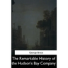 The Remarkable History of the Hudson's Bay Company
